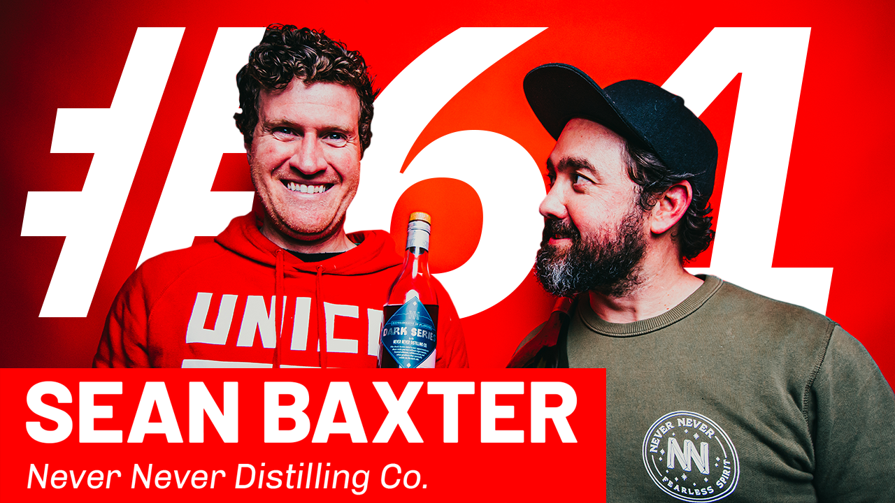 WFTP Episode 61: Sean Baxter (Never Never Distilling Co.)