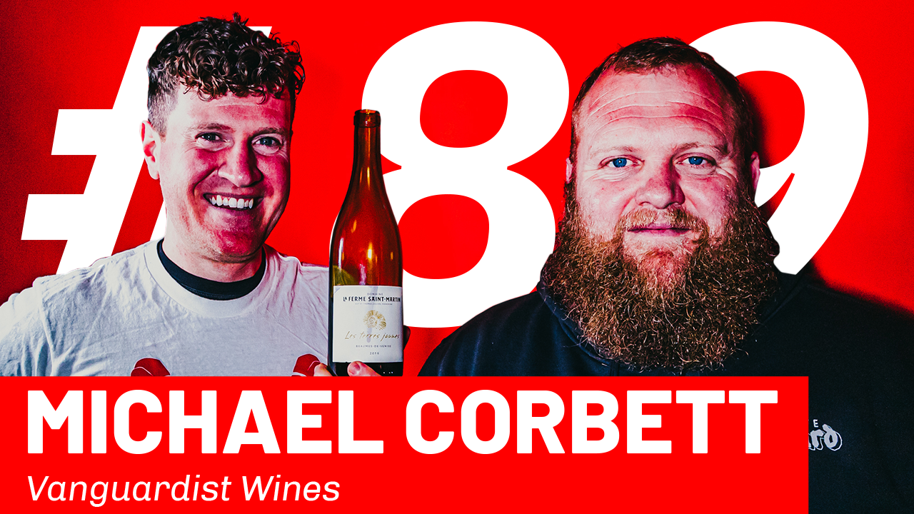 WFTP Episode 89: Michael Corbett (Vanguardist Wines)